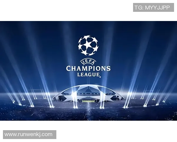 足球明星齐聚欧冠赛场共赏精彩对决与激情时刻